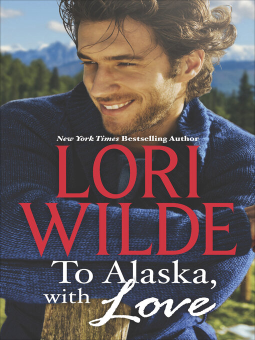Title details for To Alaska, with Love by Lori Wilde - Available